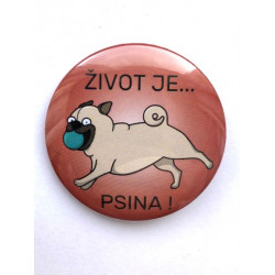 Placka "Život je psina"